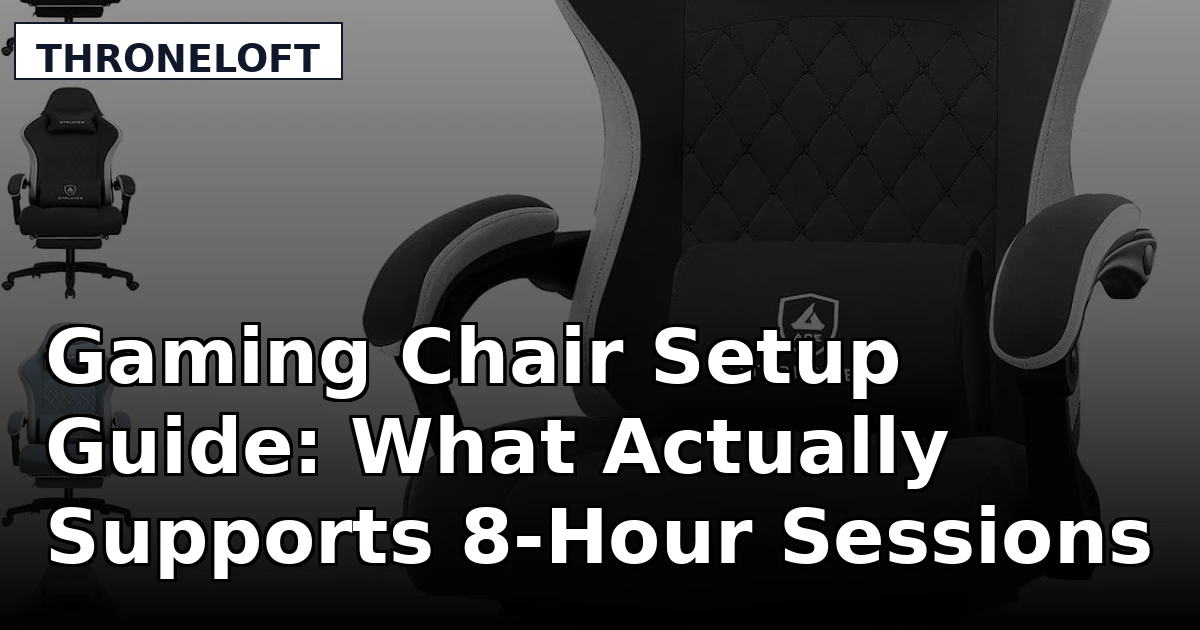 Gaming Chair Setup Guide: What Actually Supports 8-Hour Sessions
